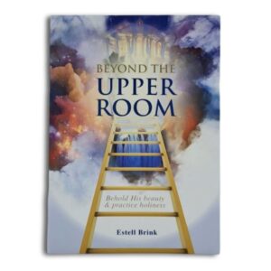 Beyond the Upper Room - Estell Brink