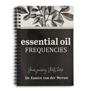 Essential Oil Frequencies - Dr Eunicé van der Merwe