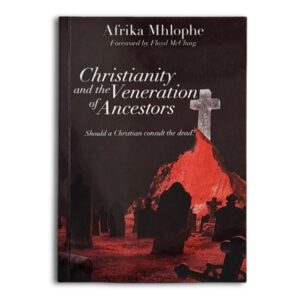 Christianity and the Veneration of Ancestors - Afrika Mholophe