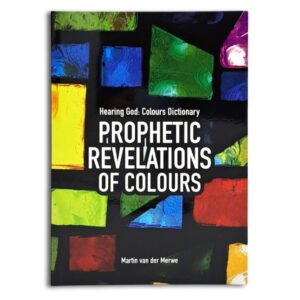 Hearing God Colours Dictionary - Prophetic Revelations of Colours - Martin van der Merwe