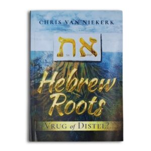 Hebrew Roots - Vrug of Distel - Chris van Niekerk