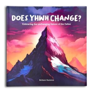 Does YHWH Change? - Brittani Ramirez