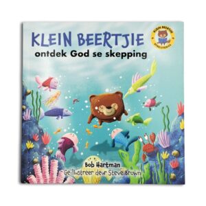 Klein Beertjie Ontdek God Se Skepping - Bob Hartman