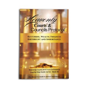 Heavenly Courts & Councils Protocol - Restoring Wealth, Finances, Birthright, and Inheritance - Dr Brigette Marx and Jenah Crossman