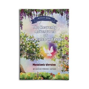 The Heavenly Adventures of Leah, Caleb and Peter - Messianic Version - Zuleika Deborah Coetzee